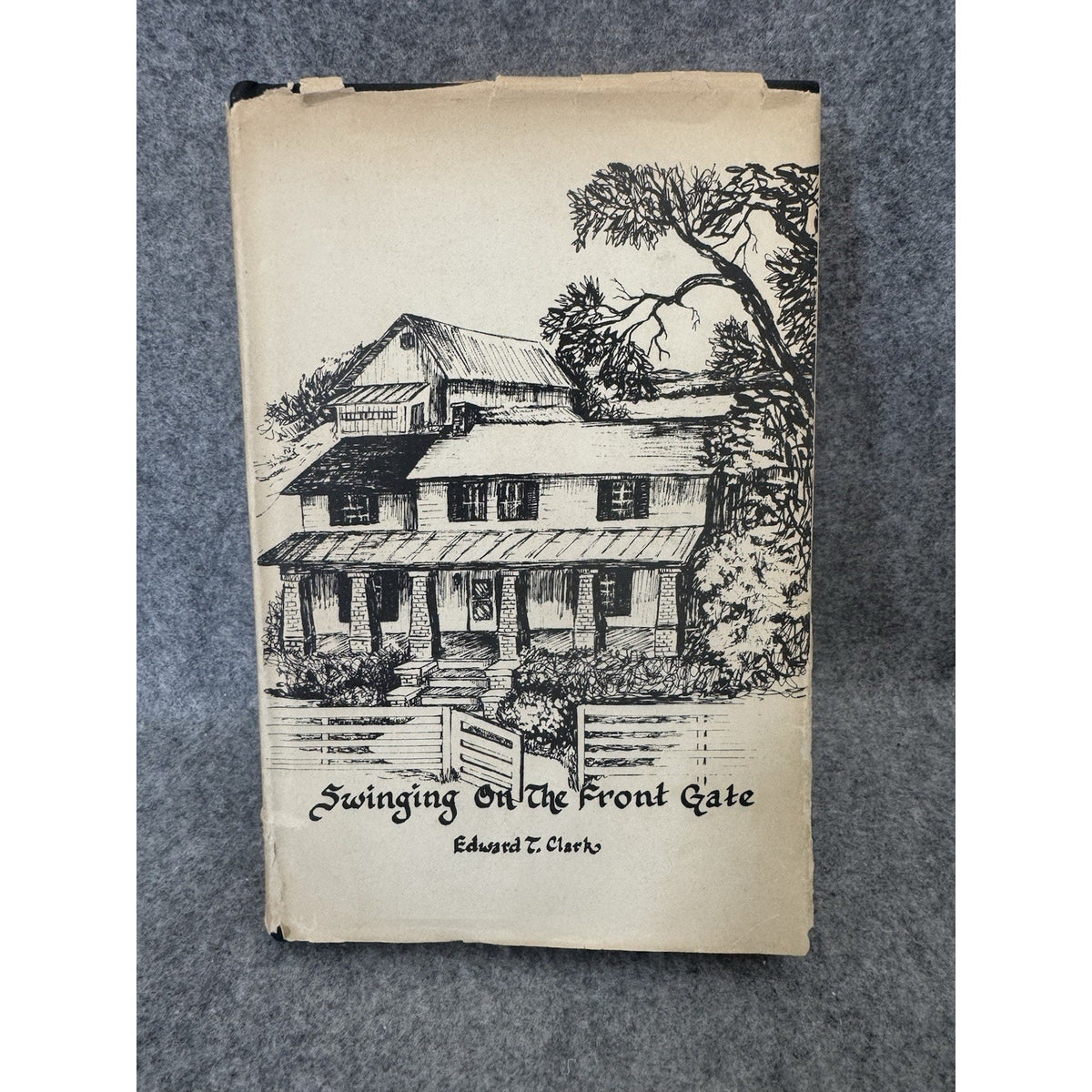 Signed Swinging on the Front Gate Edward T Clark HC DJ 1981 Journal