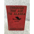 BOOK-DIXON, TED SCOTT FLYING STORIES, THROUGH THE AIR TO ALASKA, 1ST 1930