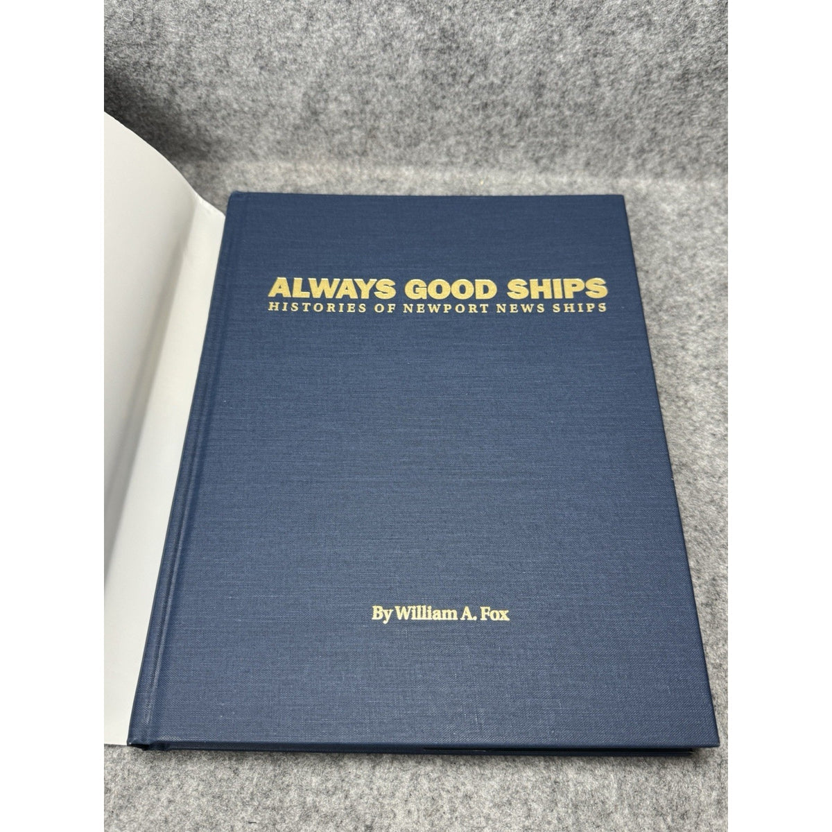 Always Good Ships Histories of Newport News Ships William A Fox 2011 HC DJ