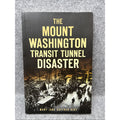 Mount Washington Transit Tunnel Disaster by Mary Jane Kuffner Hirt (2021, Trade