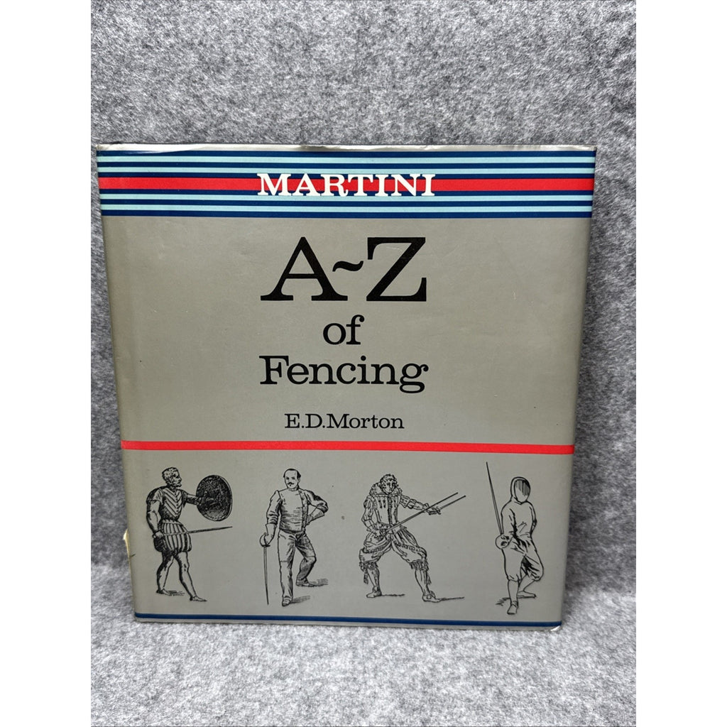 Martini A.to Z.of Fencing By E.D. MORTON