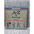 Martini A.to Z.of Fencing By E.D. MORTON