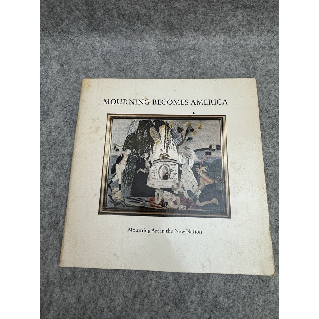Mourning Becomes America Mourning Art in the New Nation 1976 PB Exhibition