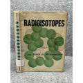 Radioisotopes John H Woodburn 1962 1st Edition HC DJ Atomic Nuclear Science