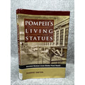 Pompeii's Living Statues : Ancient Roman Lives Stolen from Death