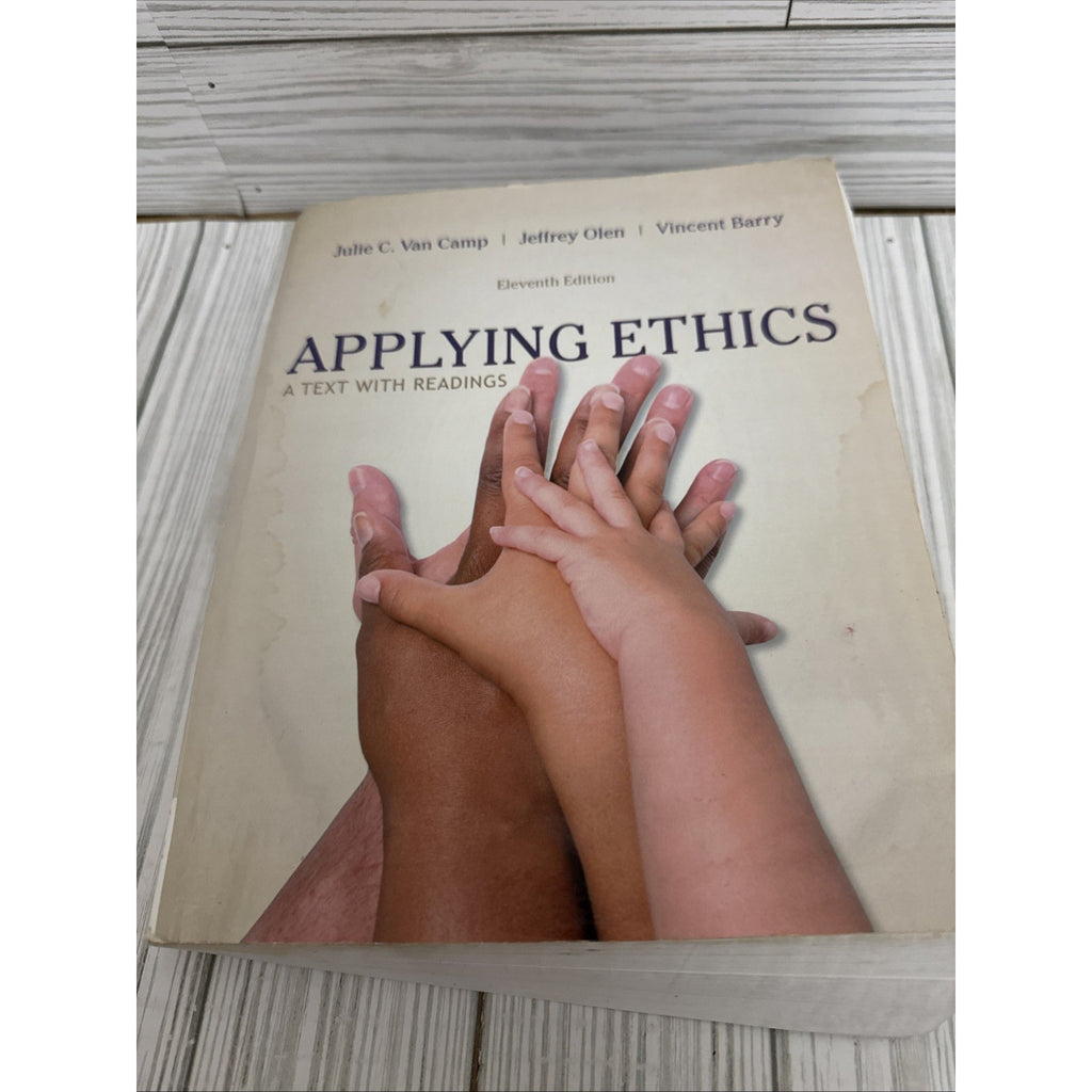 Applying Ethics : A Text with Readings by Jeffrey Olen, Vincent Barry and Julie