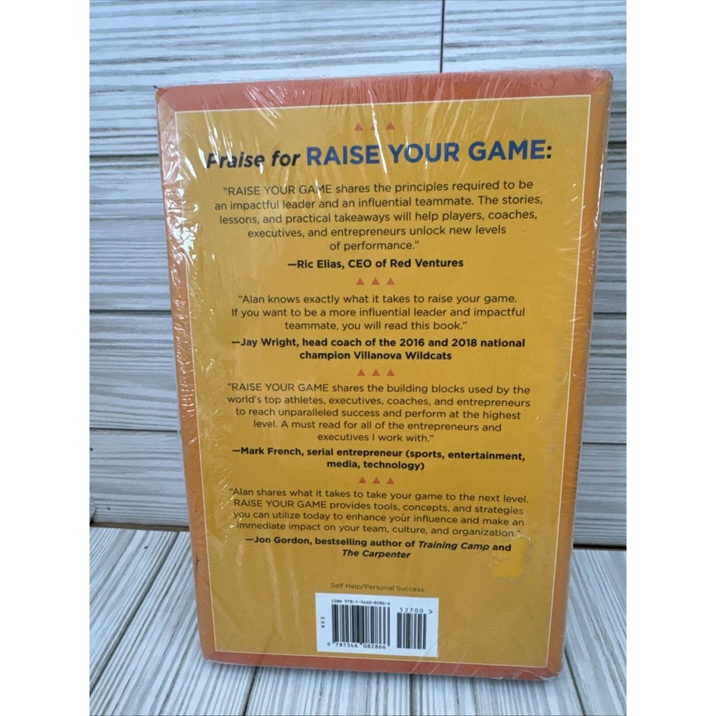 Raise Your Game : High-Performance Secrets from the Best of the Best by Alan...