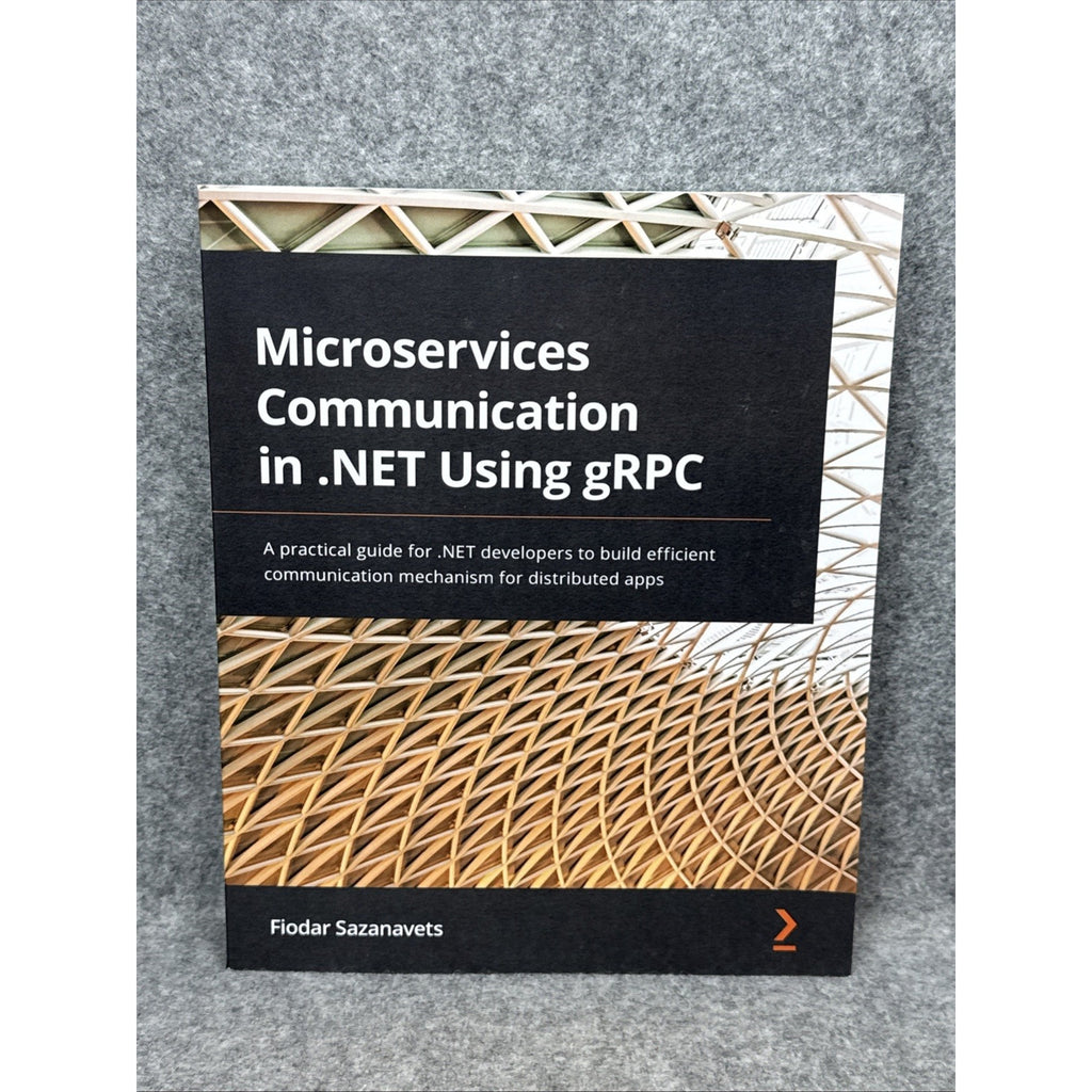 Microservices Communication in . NET Using GRPC : A Practical Guide for . NET...
