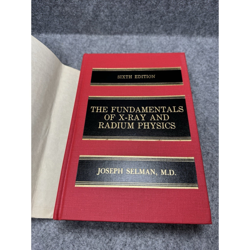Fundamentals of X-Ray and Radium Physics Joseph Selman 6th Ed 1980 HC DJ