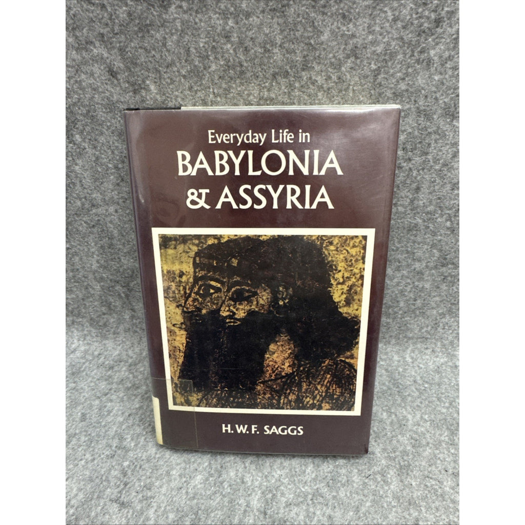 Everyday Life in Babylonia and Assyria by H. W. F. Saggs