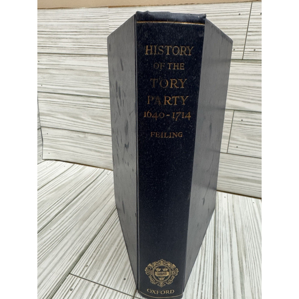 History of the Tory Party 1640-1714 Feiling Oxford HC 1950/59