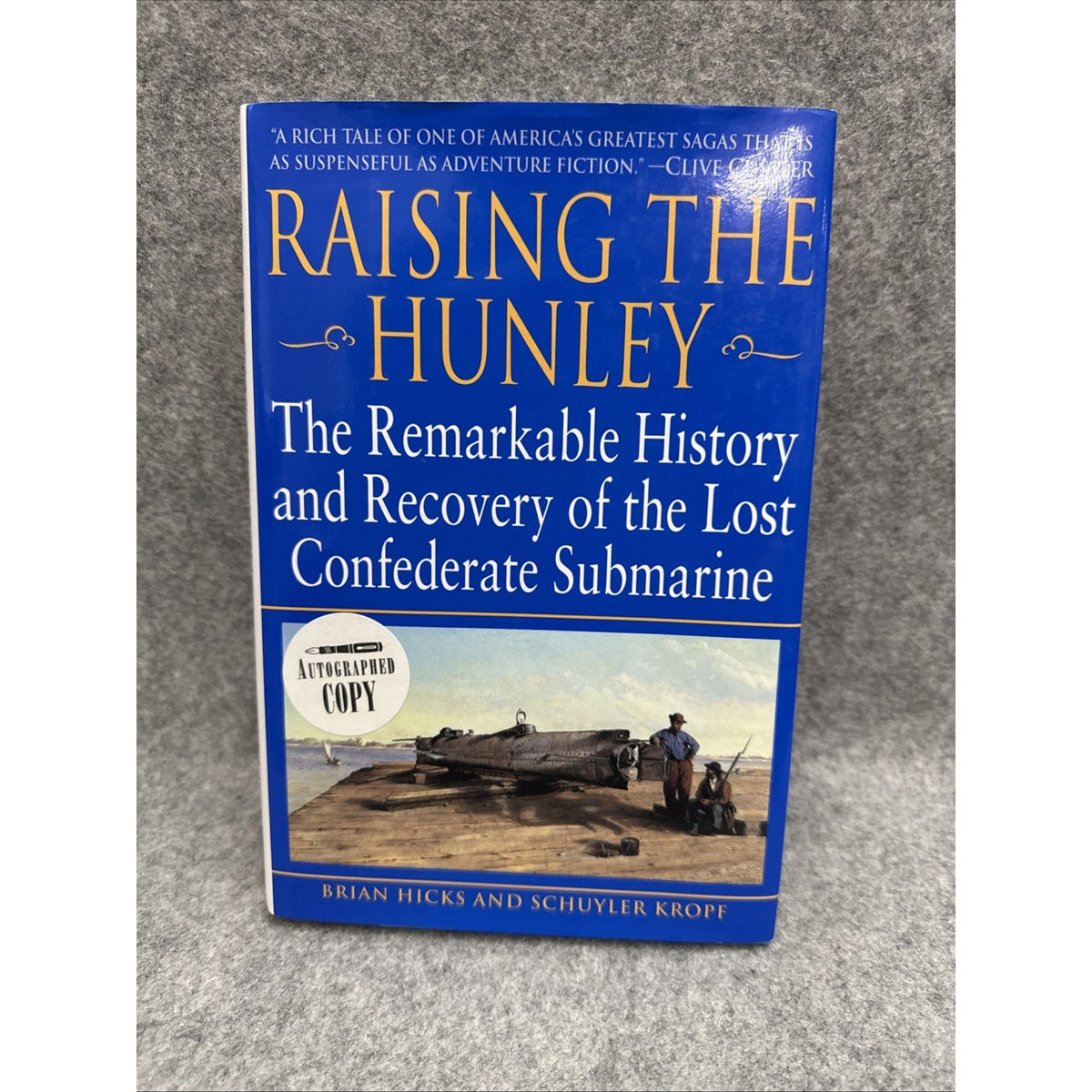 Raising The Hunley By Brian Hicks & Schuyler Kropf SIGNED 2002 FIRST EDITION