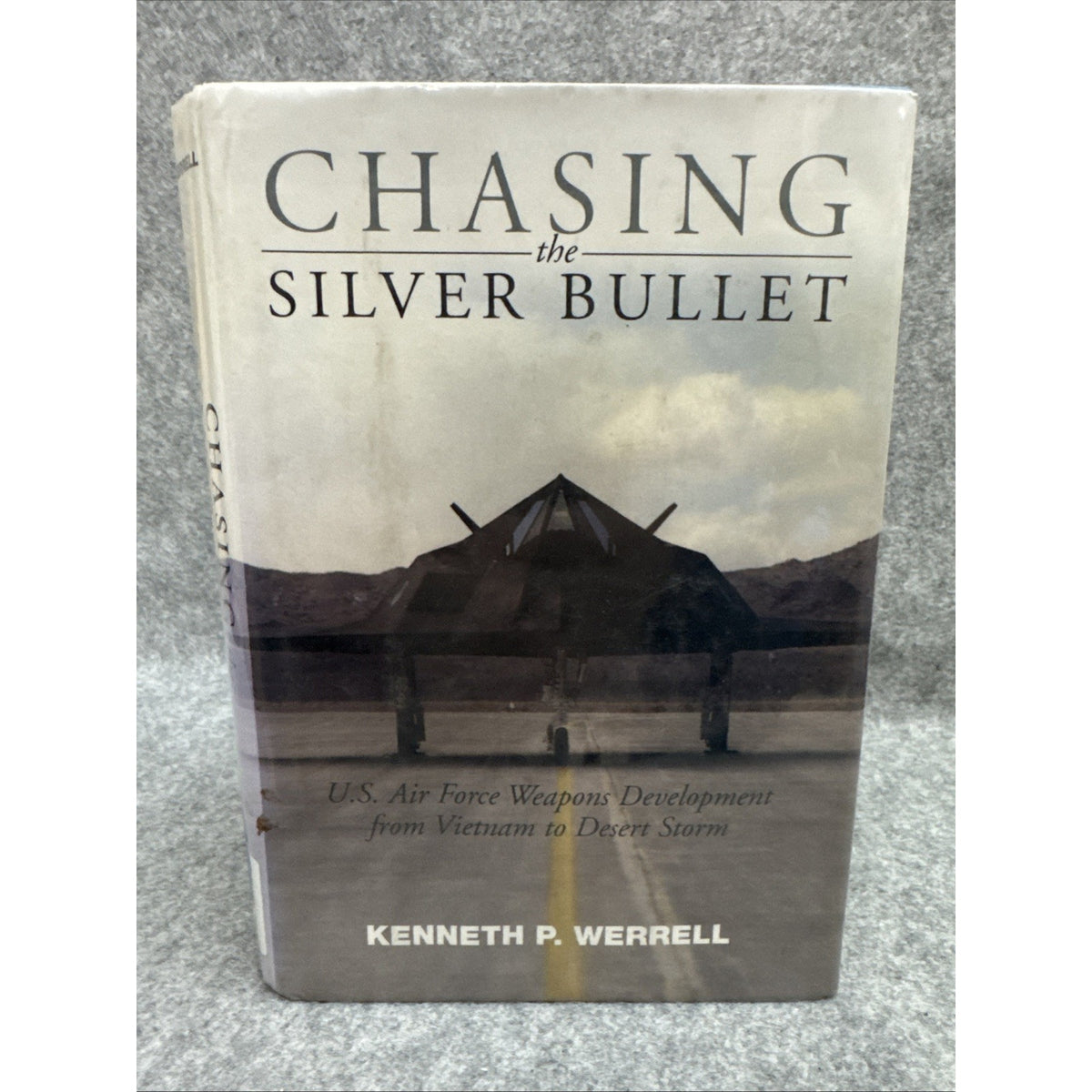 Chasing the Silver Bullet : U. S. Air Force Weapons Development from Vietnam to