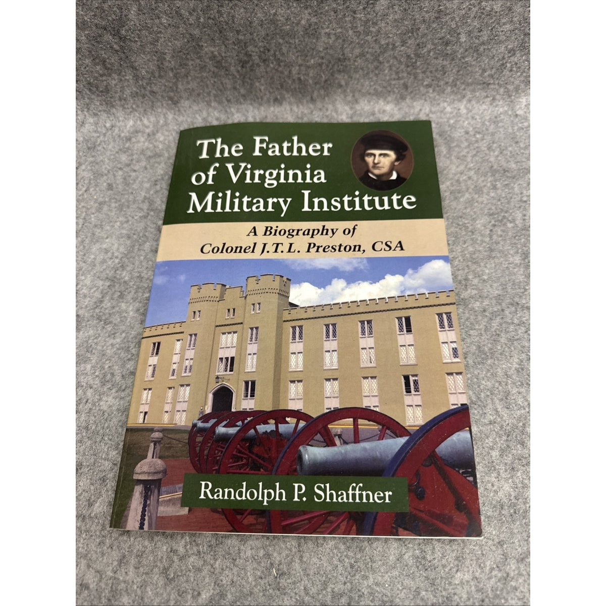 Father of Virginia Military Institute : A Biography of Colonel J. T. L. Preston,