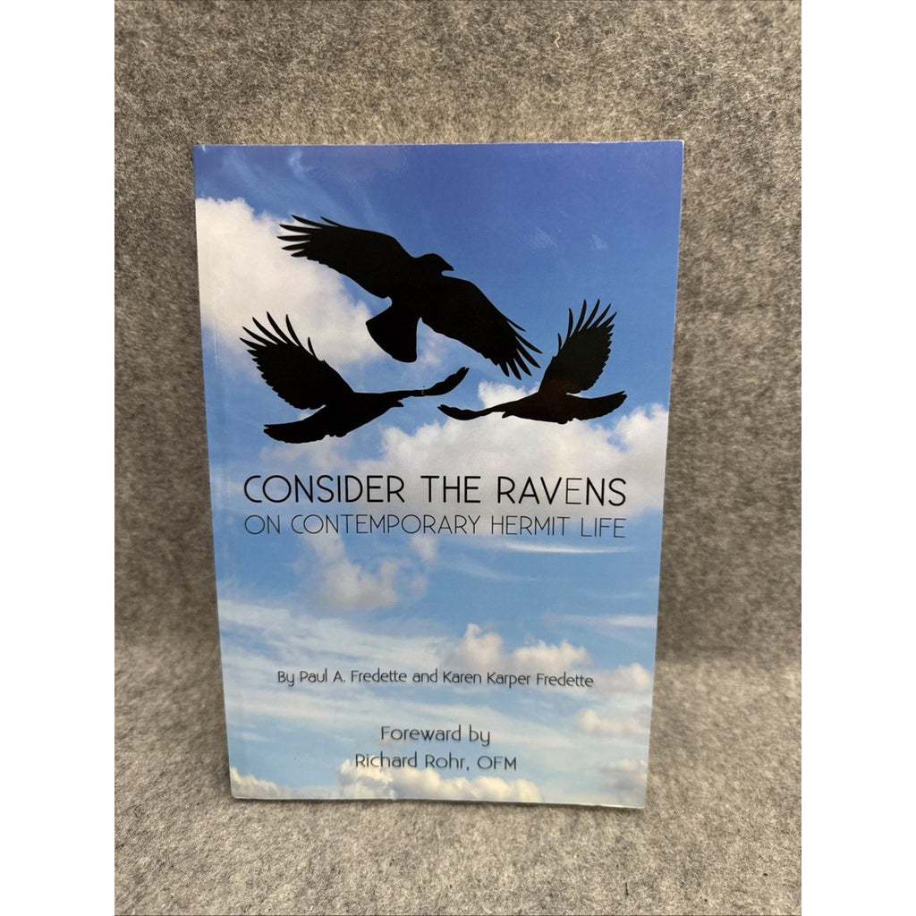 Consider the Ravens : On Contemporary Hermit Life by Paul A. Fredette (2008,...