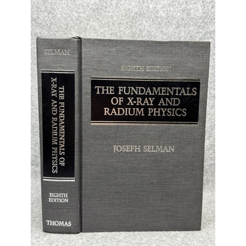 Fundamentals of X-Ray & Radium Physics Selman 8th Ed 1994 Like New HC