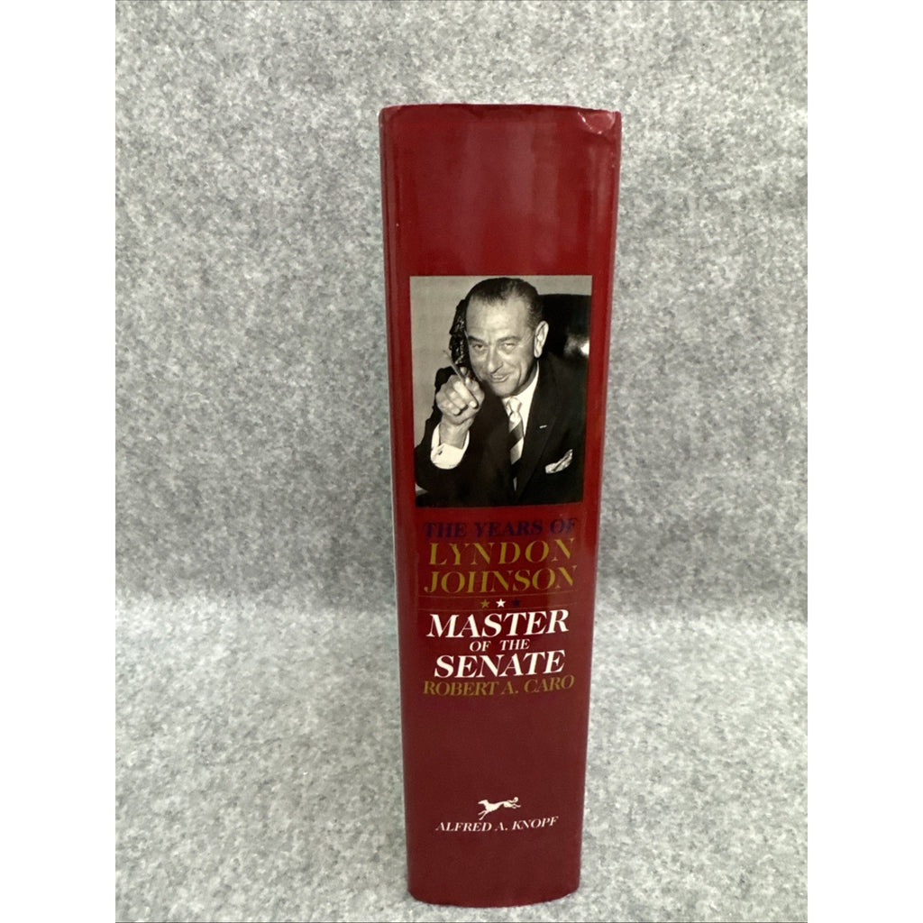 Years of Lyndon Johnson: Master of the Senate Robert A. Caro First Edition 2002