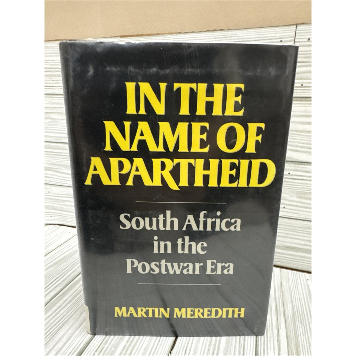 In the Name of Apartheid : South Africa in the Postwar Era by Martin Meredith...