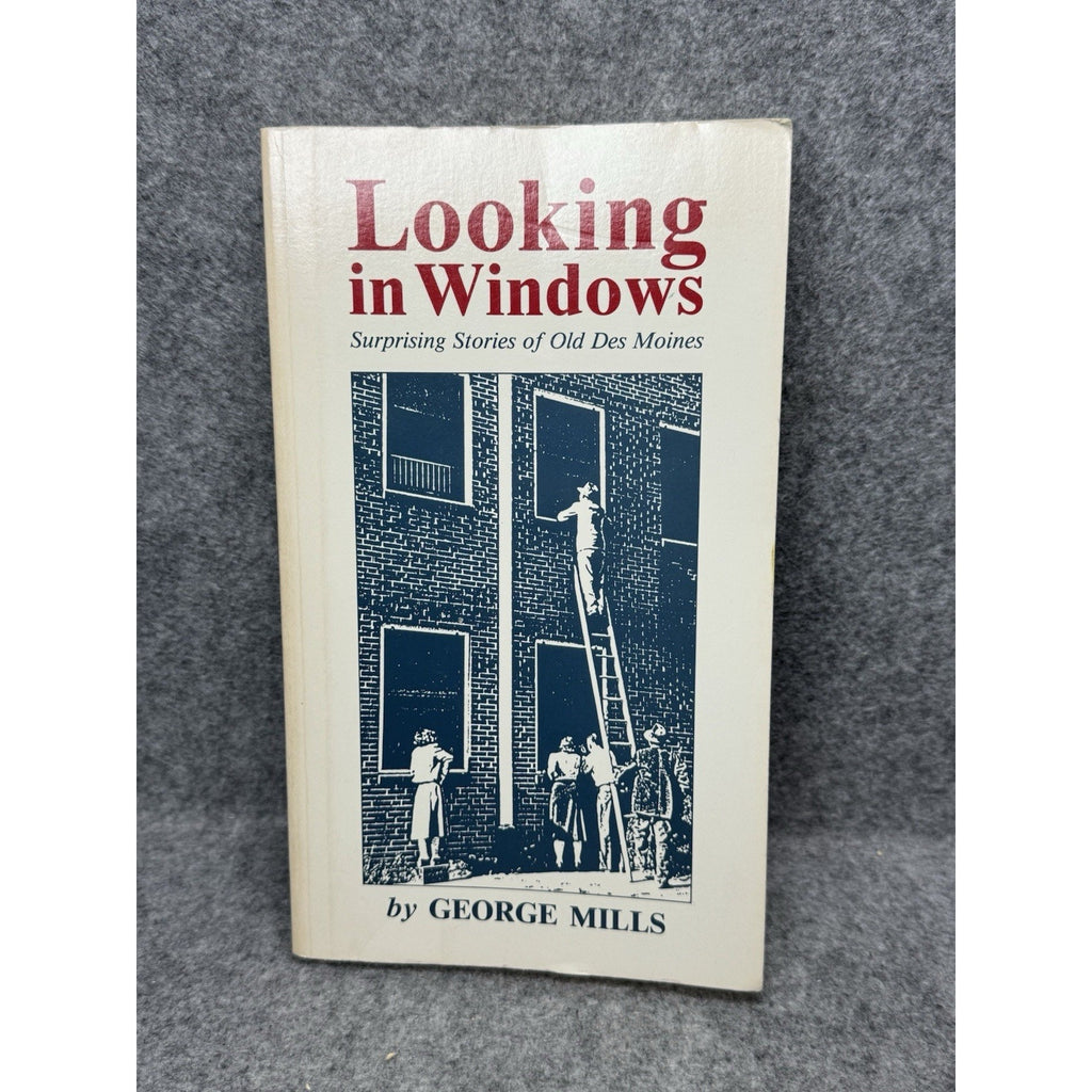 Looking in Windows George Mills 1991 First Edition Old Des Moines Iowa History