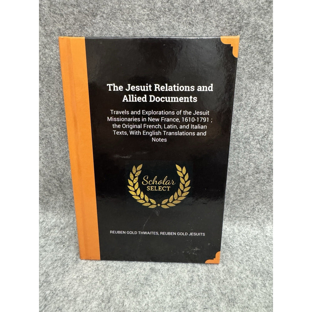 The Jesuit Relations & Allied Documents Scholar Select HC New France