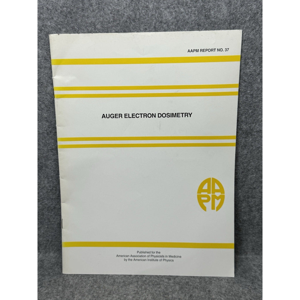1993 Auger Electron Dosimetry AAPM Report 37 Nuclear Medicine Physics