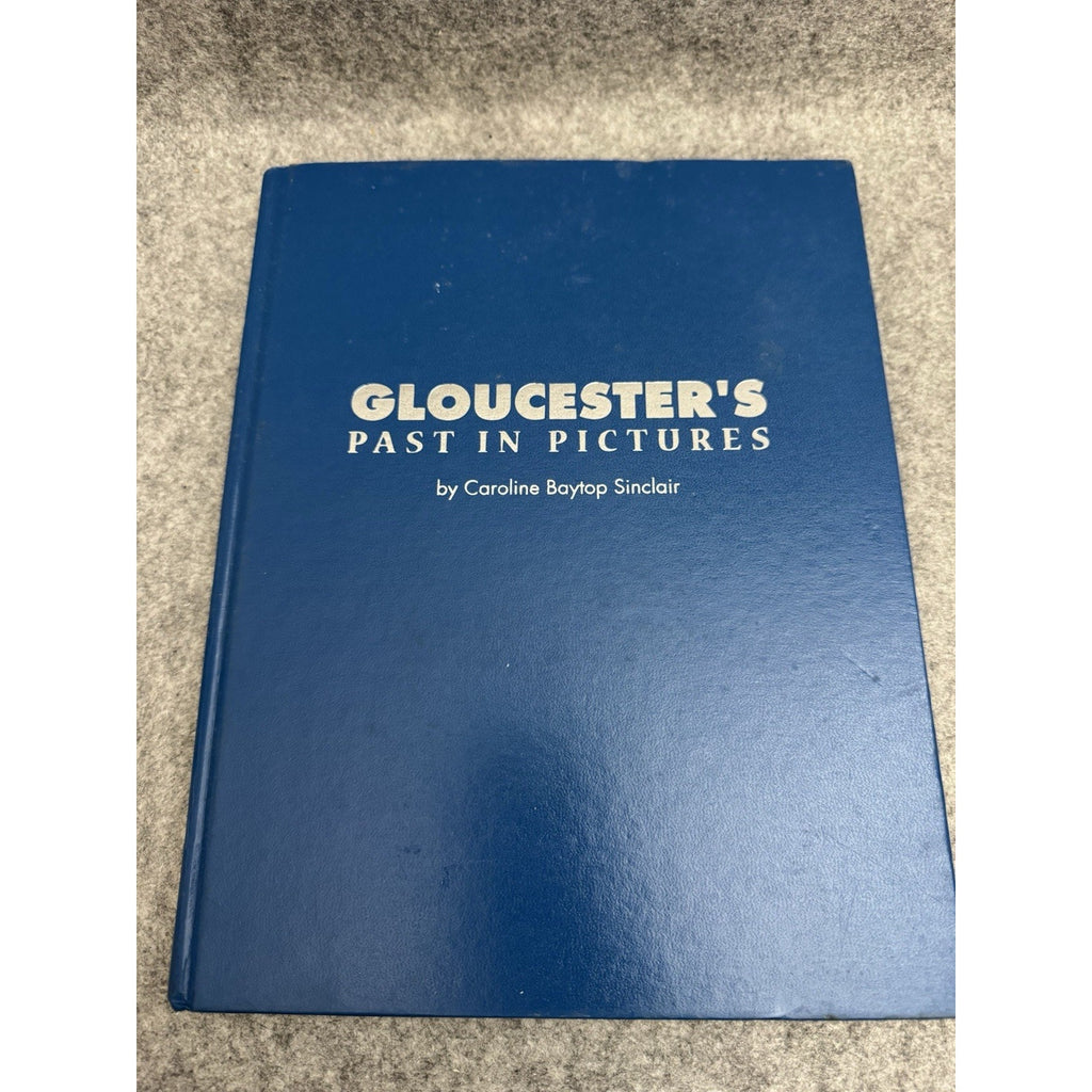 Gloucester’s Past in Pictures Caroline Baytop Sinclair HC 2005 History