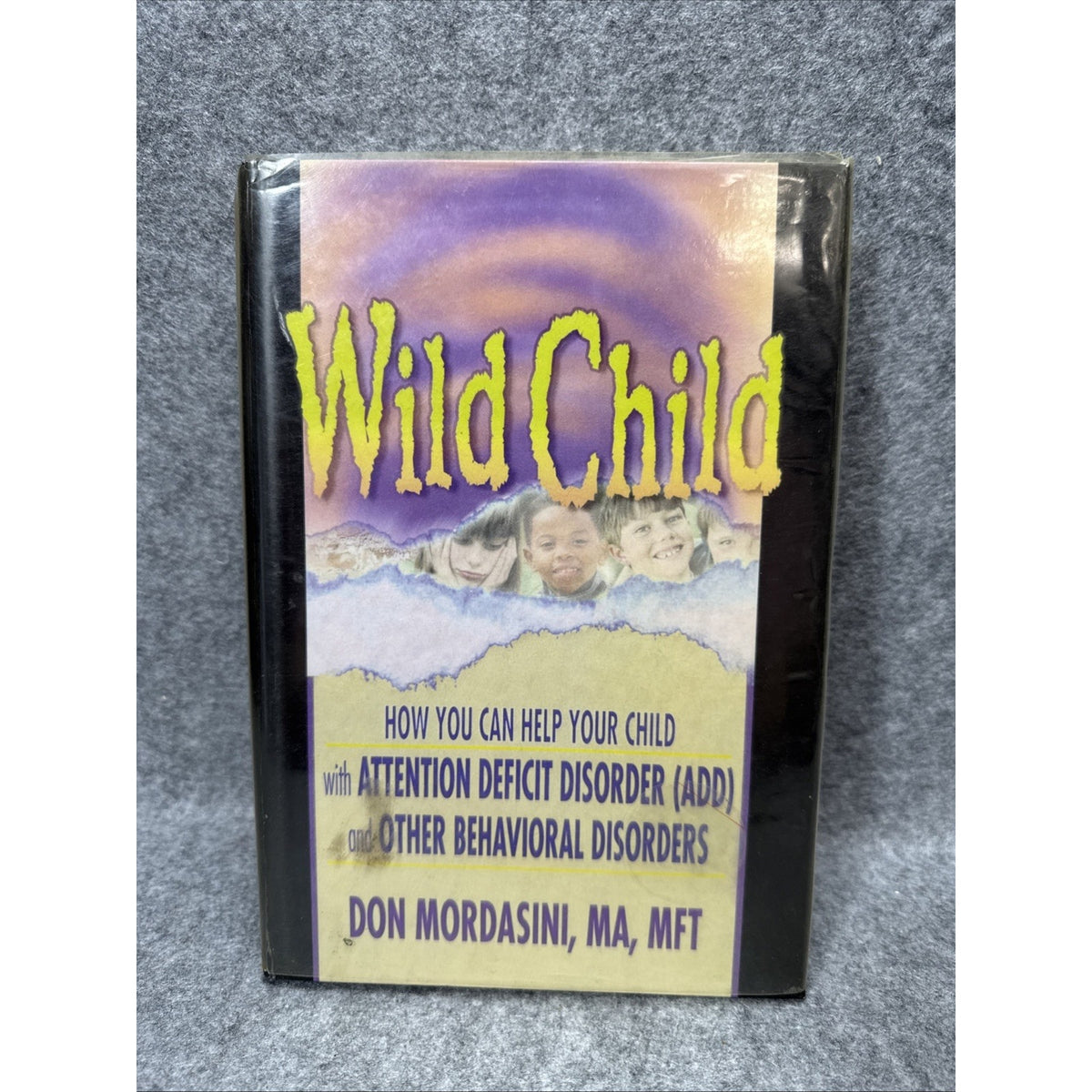 Wild Child : How You Can Help Your Child with Attention Deficit Disorder Signed