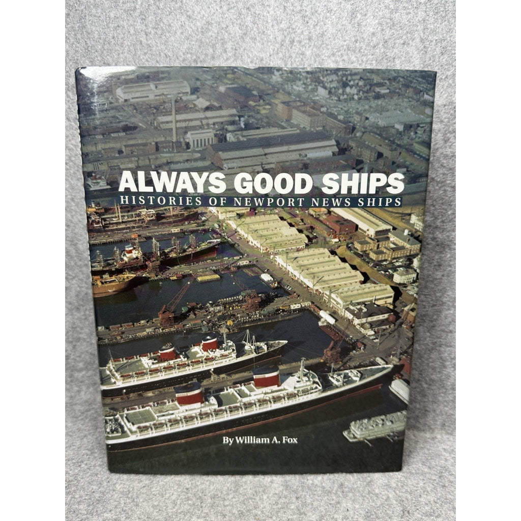 Always Good Ships Histories of Newport News Ships William A Fox 2011 HC DJ