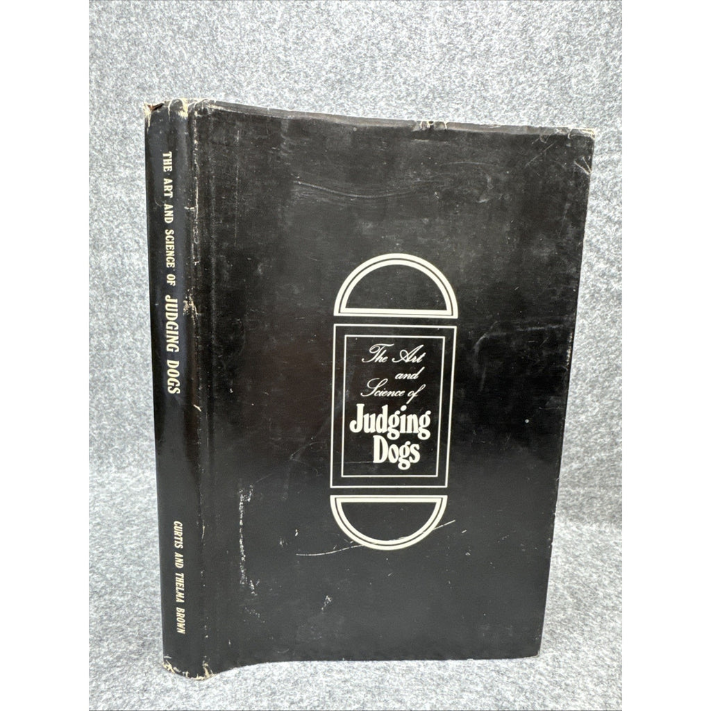 The Art and Science of Judging Dogs; Curtis M. Brown and Thelma R. Brown; 1976