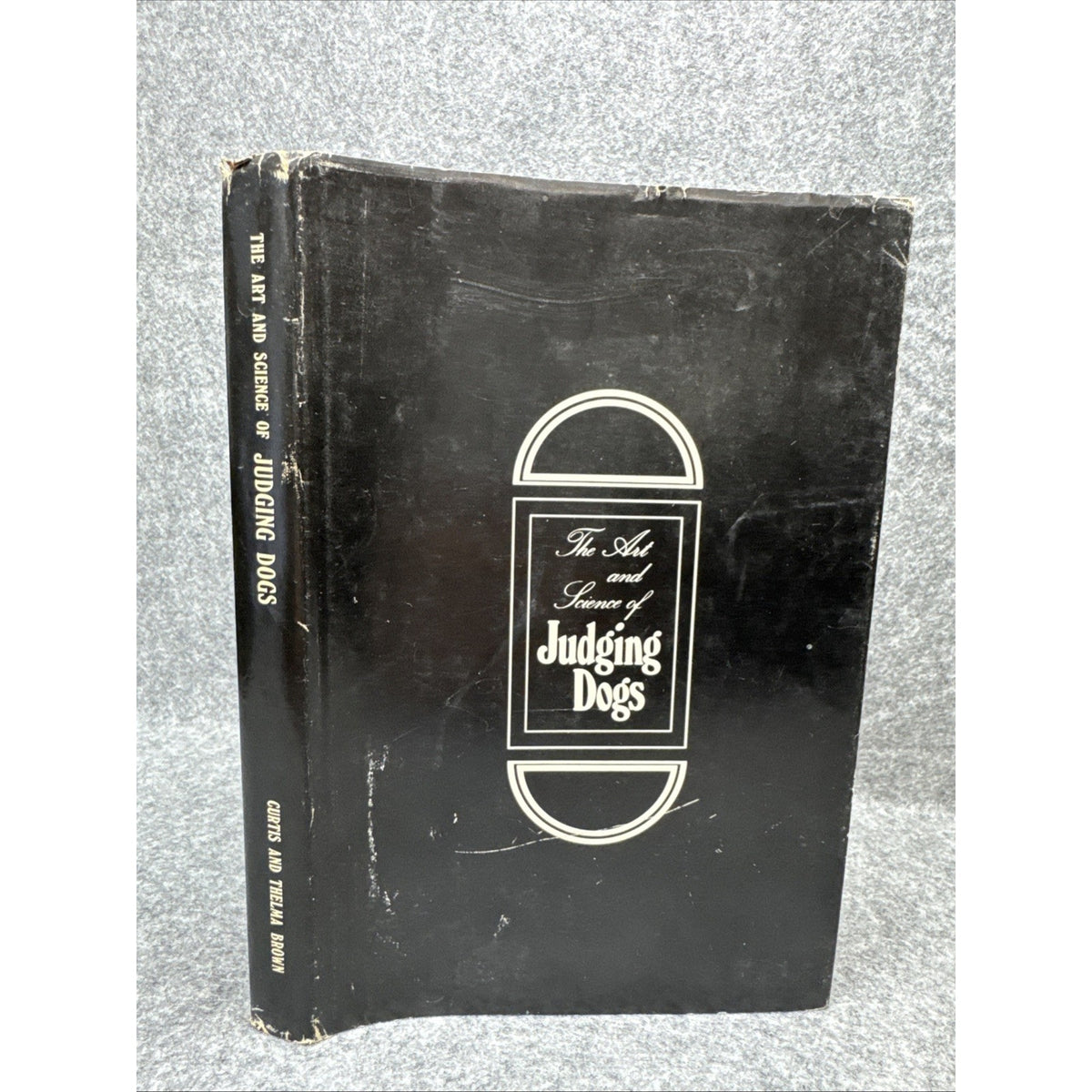 The Art and Science of Judging Dogs; Curtis M. Brown and Thelma R. Brown; 1976