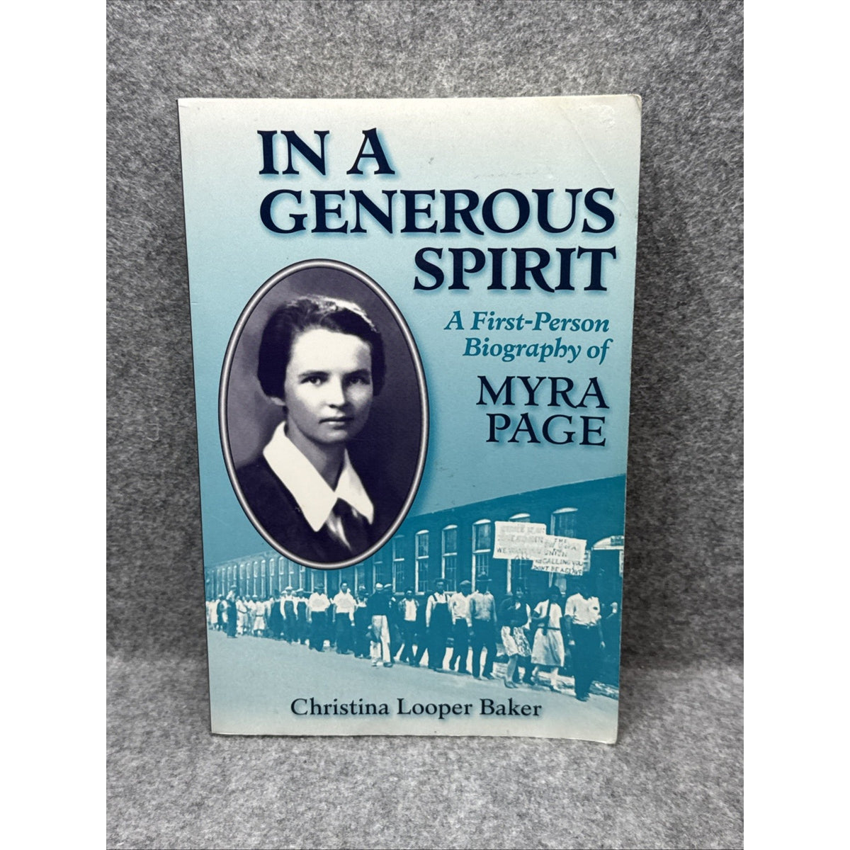 In a Generous Spirit : A First Person Biography of Myra Page by Christina L....