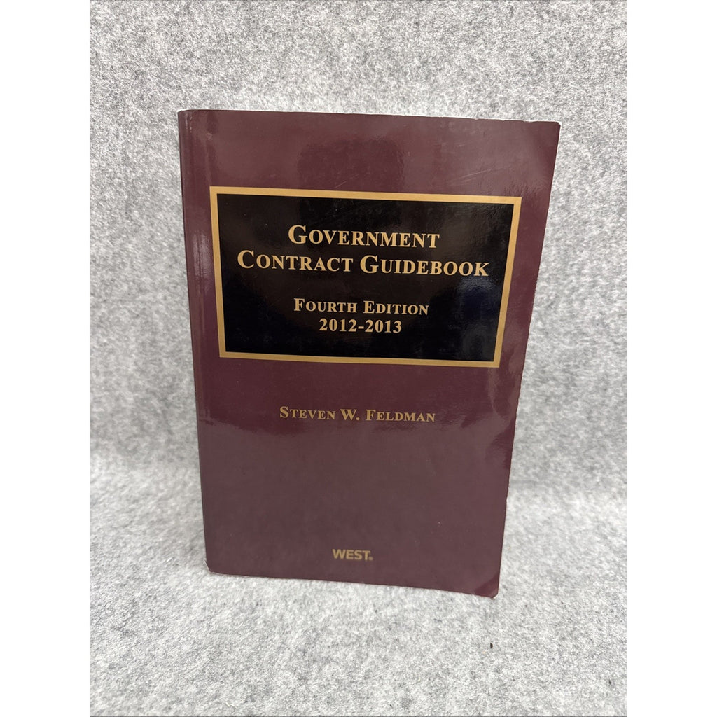 Thomson Reuters Government Contract Guidebook 2012-2013 Feldman Fourth 4 Edition