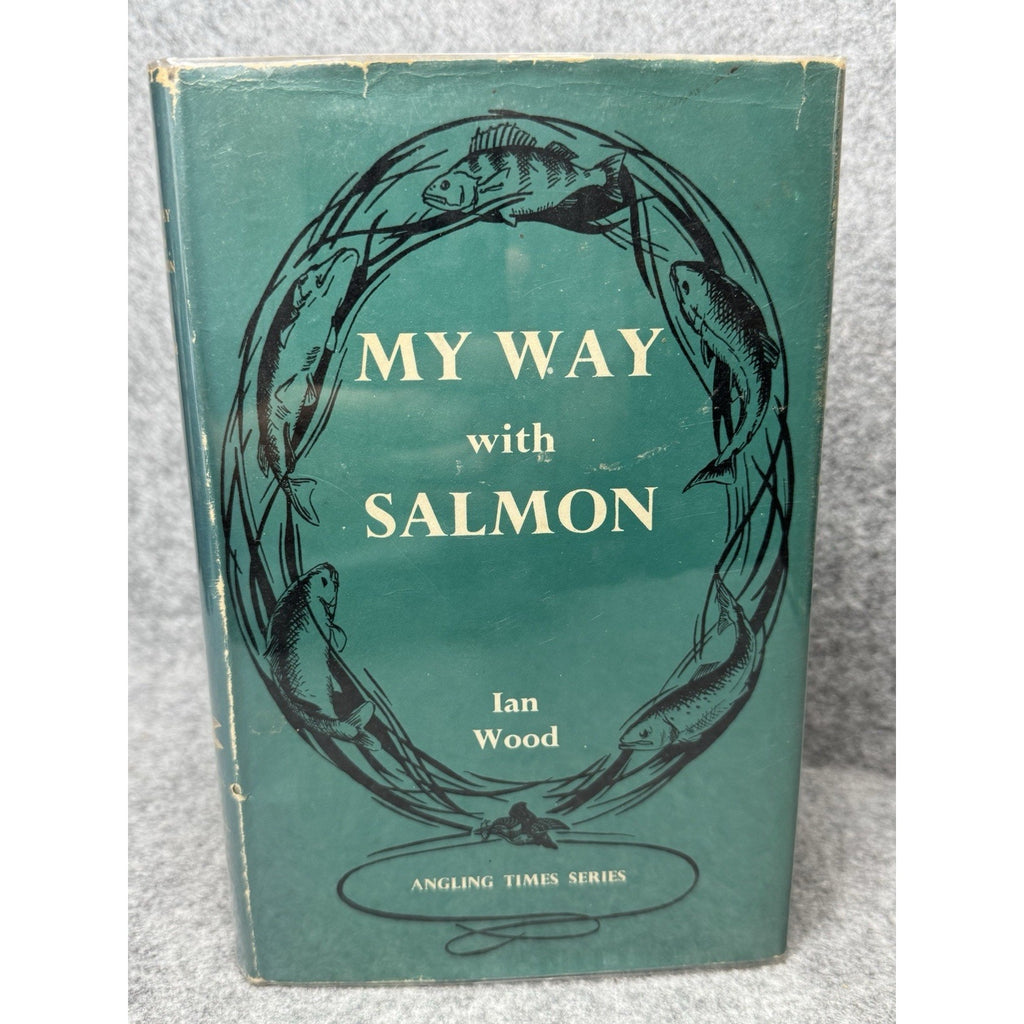 My Way with Salmon Ian Wood 1957 First Edition Angling Fishing HC DJ