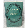 My Way with Salmon Ian Wood 1957 First Edition Angling Fishing HC DJ