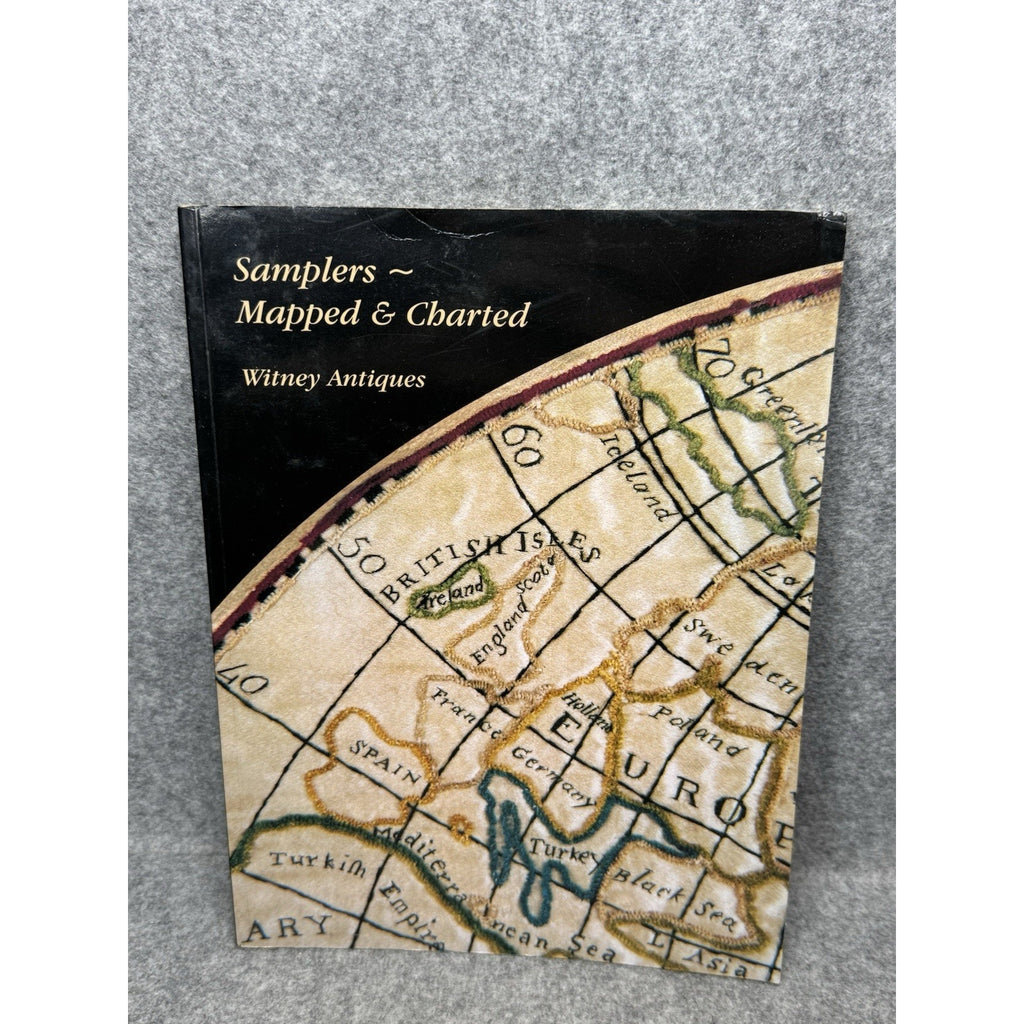 Samplers Mapped & Charted 2005 Witney Antiques Embroidery Map Catalog