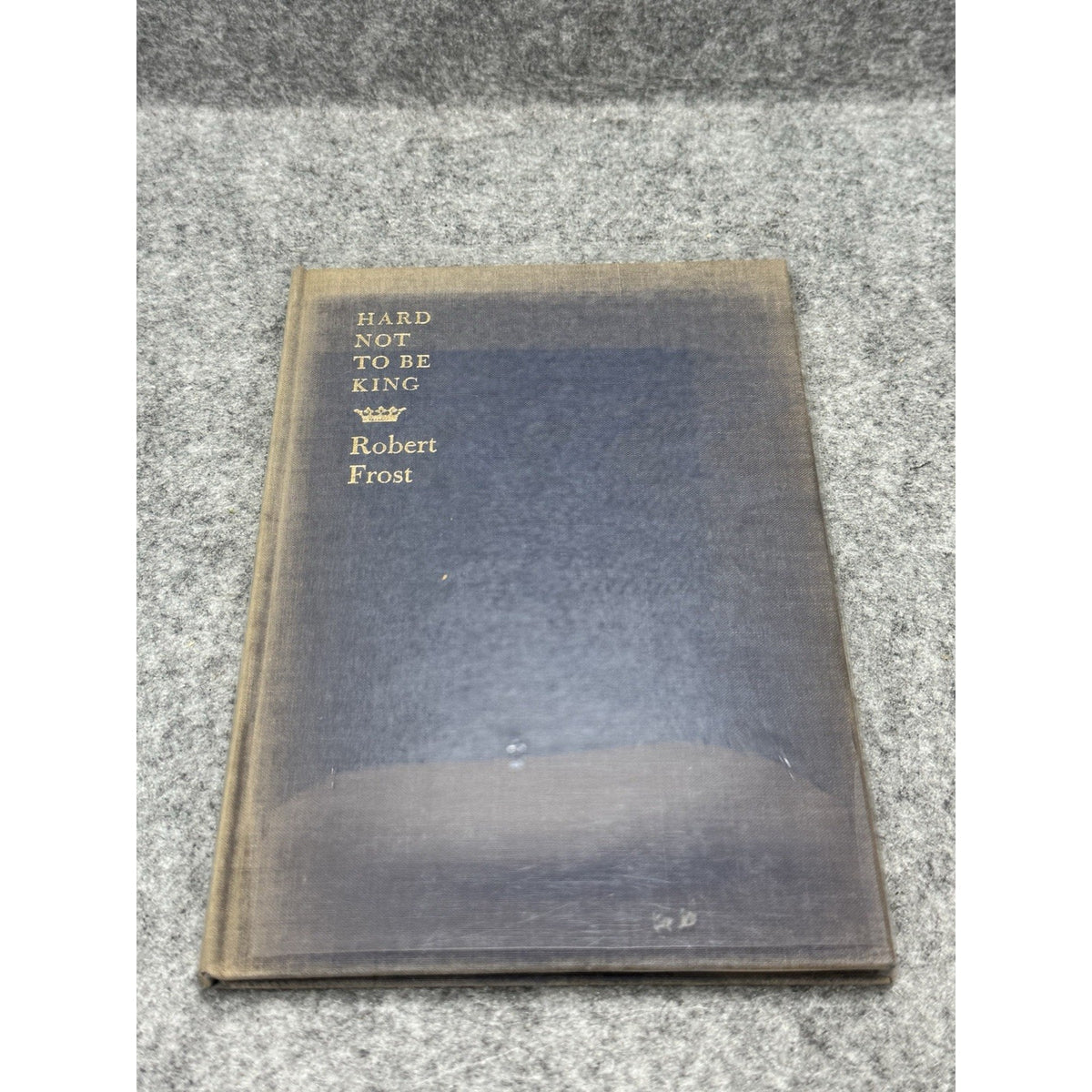 Robert Frost Hard Not to Be King Signed Limited 1st Edition 73/300 1951