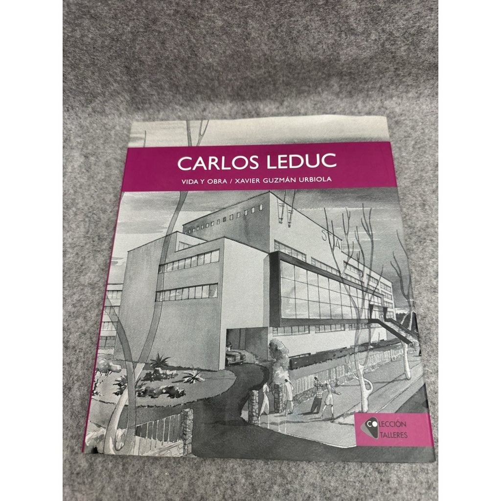 Carlos Leduc Vida y Obra Xavier Guzmán Urbiola UNAM PB 2004 Architecture
