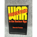 PREVENTING WAR IN THE NUCLEAR AGE By Dietrich Fischer Paperback