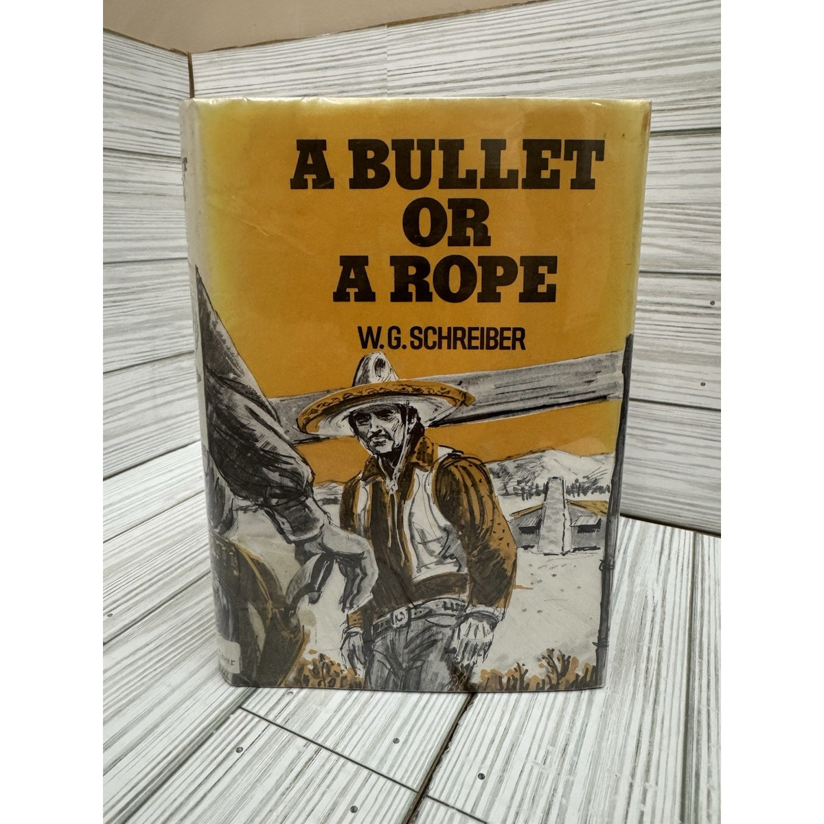 A Bullet or a Rope W.G. Schreiber 1976 HC DJ Avalon Western
