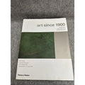 Art Since 1900: Modernism, Antimodernism, Postmodernism by Hal Foster