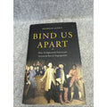 Bind Us Apart : How Enlightened Americans Invented Racial Segregation by...