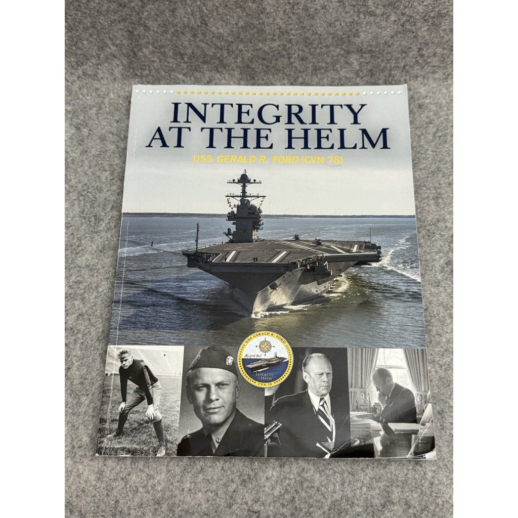 Integrity at the Helm USS Gerald R. Ford CVN-78 2013 Commemorative Program