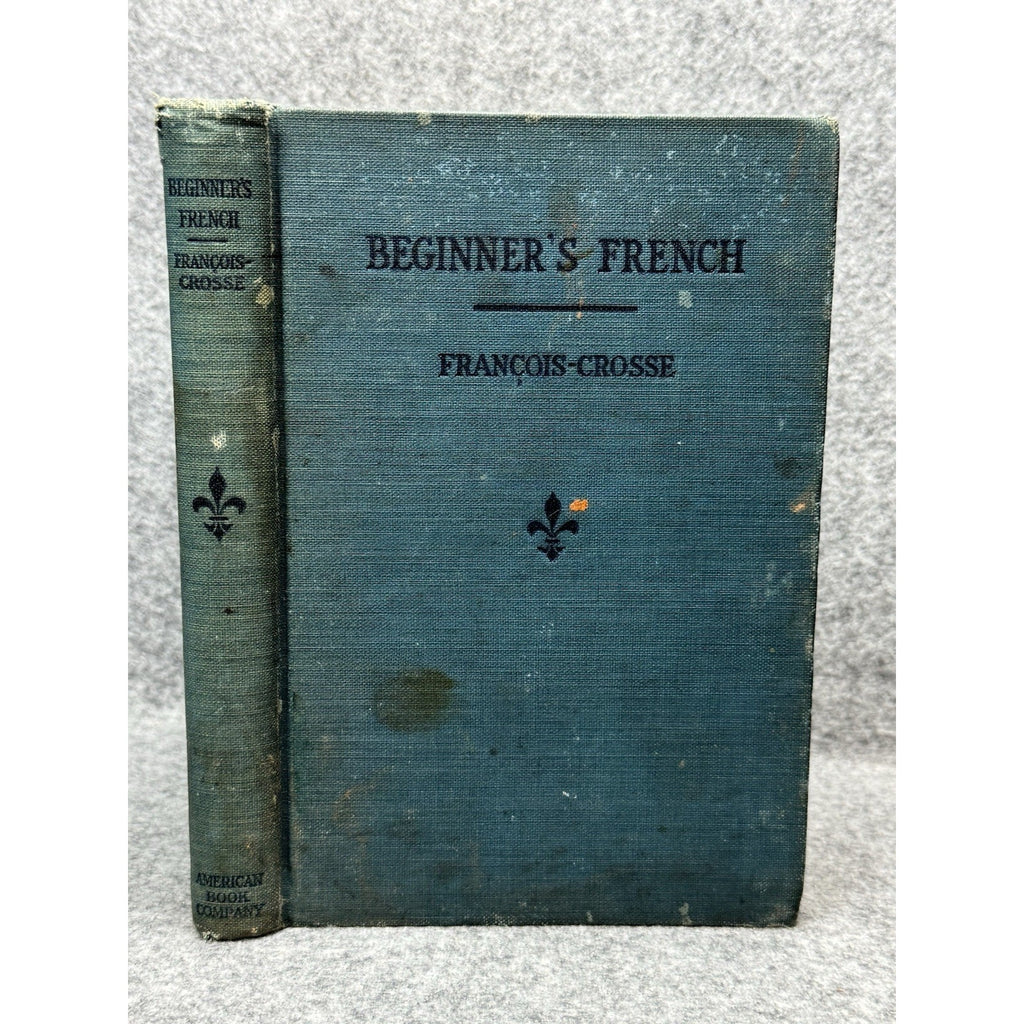 1925 Beginner’s French Francois Crosse Antique Language Textbook Hardcover