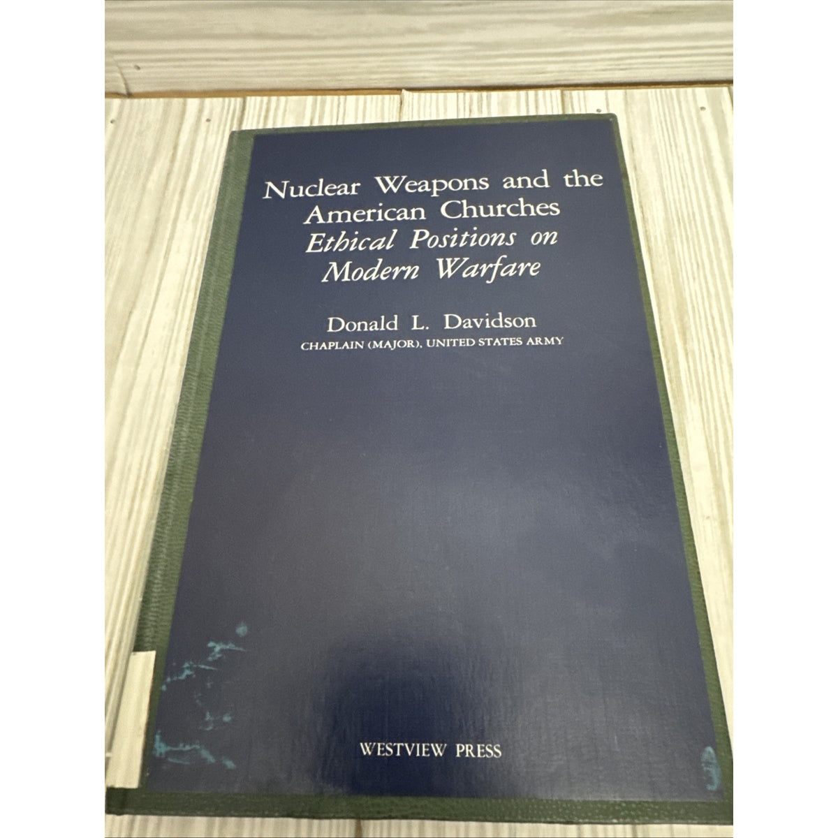 Nuclear Weapons and the American Churches : Ethical Positions on
