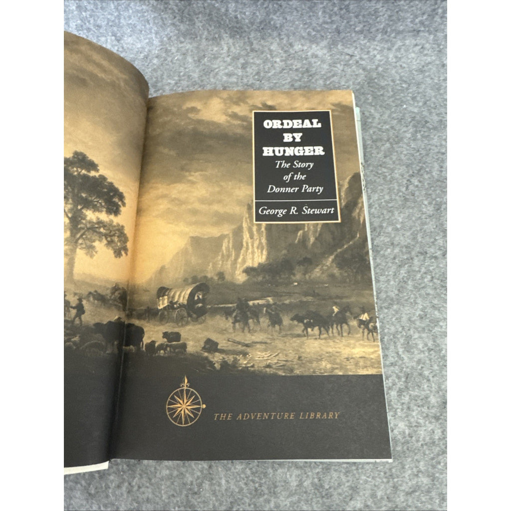 Ordeal By Hunger: The Story of the Donner Party by George R Stewart