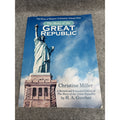 The Story of the Great Republic by Christine Miller/Guerber