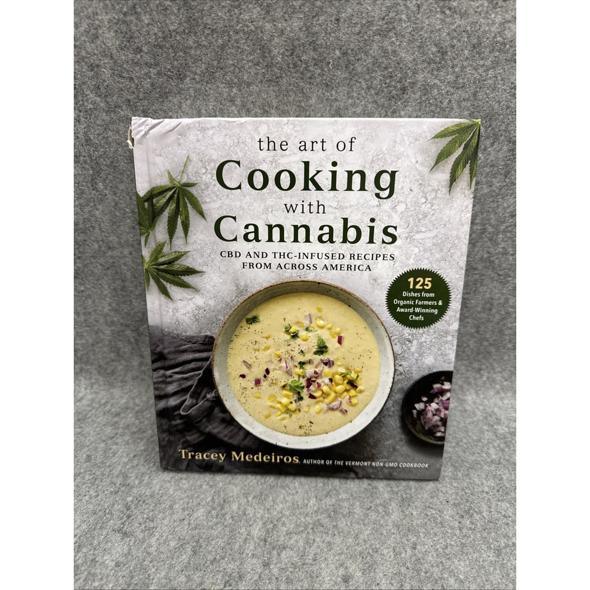 Art of Cooking with Cannabis : CBD and THC-Infused Recipes from Across...