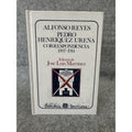 Alfonso Reyes Pedro Henríquez Ureña Correspondencia I 1907-1914 HC 2004