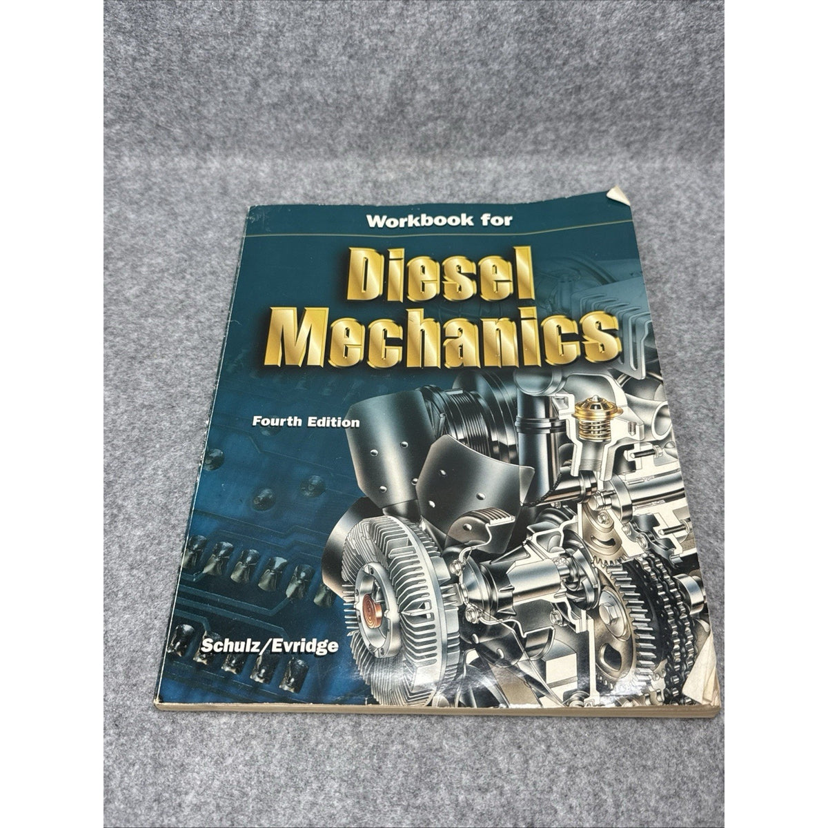 Workbook for Diesel Mechanics, Fourth Edition - Erich J. Schulz / Ben L. Evridge