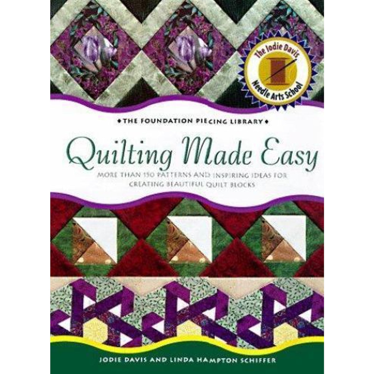 Quilting Made Easy : More Than 150 Patterns and Inspiring Ideas for Creating...
